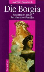 ISBN 9783424012576: Die Borgia – Faszination einer Renaissance-Familie