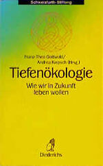 ISBN 9783424013023: Tiefenökologie – Wie wir in Zukunft leben wollen