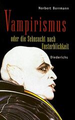 ISBN 9783424013511: Vampirismus – Oder die Sehnsucht nach Unsterblichkeit