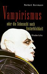 ISBN 9783424013511: Vampirismus oder die Sehnsucht nach Unsterblichkeit