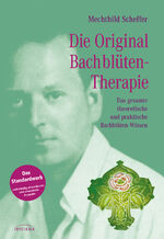 ISBN 9783424151893: Die Original Bachblütentherapie - Das gesamte theoretische und praktische Bachblüten-Wissen