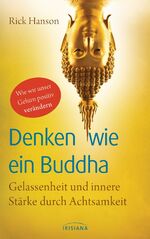 ISBN 9783424152036: Denken wie ein Buddha - Gelassenheit und innere Stärke durch Achtsamkeit - Wie wir unser Gehirn positiv verändern