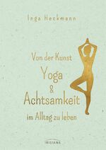 ISBN 9783424152944: Von der Kunst, Yoga & Achtsamkeit im Alltag zu leben