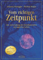 ISBN 9783424153002: Vom richtigen Zeitpunkt - Die Anwendung des Mondkalenders im täglichen Leben - Die Jubiläumsausgabe - aktualisiert und erweitert