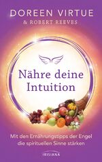 ISBN 9783424153071: Nähre deine Intuition - Mit den Ernährungstipps der Engel die spirituellen Sinne stärken