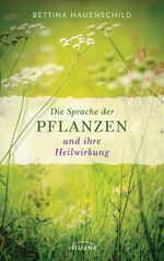 ISBN 9783424153095: Die Sprache der Pflanzen und ihre Heilwirkung