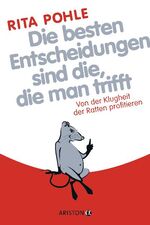 ISBN 9783424200003: Die besten Entscheidungen sind die, die man trifft – Von der Klugheit der Ratten profitieren