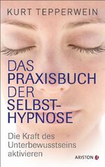 ISBN 9783424200140: Das Praxisbuch der Selbsthypnose. Die Kraft des Unterbewusstseins aktivieren. (Das Praxis-Buch der Selbst-Hypnose).