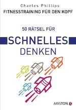 Fitnesstraining für den Kopf: 50 Rätsel für schnelles Denken / [aus dem Engl. von Marion Zerbst]