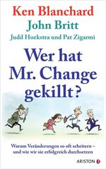 ISBN 9783424200317: Wer hat Mr. Change gekillt? - Warum Veränderungen so oft scheitern - und wie wir sie erfolgreich durchsetzen