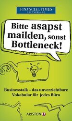 ISBN 9783424200638: Bitte asapst mailden, sonst Bottleneck - Businesstalk – Das unverzichtbare Vokabular für jedes Büro