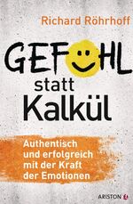 ISBN 9783424200881: Gefühl statt Kalkül – Authentisch und erfolgreich mit der Kraft der Emotionen