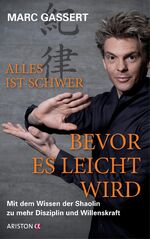 ISBN 9783424200935: Alles ist schwer, bevor es leicht wird – Mit dem Wissen der Shaolin zu mehr Disziplin und Willenskraft