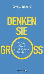 ISBN 9783424201055: Denken Sie groß! – Erfolg durch großzügiges Denken