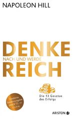 ISBN 9783424201444: Denke nach und werde reich - die 13 Gesetze des Erfolgs