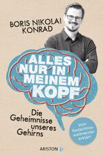 ISBN 9783424201536: Alles nur in meinem Kopf – Die Geheimnisse unseres Gehirns. - Vom Gedächtnisweltmeister erklärt