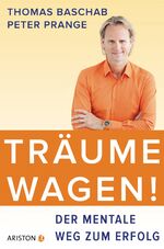 ISBN 9783424201543: Träume wagen! – Der mentale Weg zum Erfolg