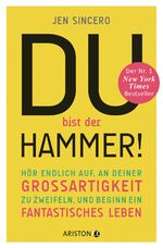 ISBN 9783424201550: Du bist der Hammer! – Hör endlich auf, an deiner Großartigkeit zu zweifeln, und beginn ein fantastisches Leben