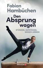 ISBN 9783424201734: Den Absprung wagen - Stürzen, aufstehen, siegen lernen