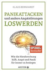 ISBN 9783424201772: Panikattacken und andere Angststörungen loswerden – Wie die Hirnforschung hilft, Angst und Panik für immer zu besiegen