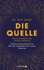 ISBN 9783424202083: Die Quelle - Wie unser Denken unser Schicksal beeinflusst. Bahnbrechende Erkenntnisse über die erstaunliche Kraft unserer Gedanken