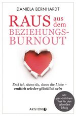 ISBN 9783424202090: Raus aus dem Beziehungs-Burnout - Erst ich, dann du, dann die Liebe - endlich wieder glücklich sein - Mit persönlichem Test für den schnellen Erfolg