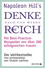 ISBN 9783424202120: Napoleon Hills »Denke nach und werde reich« mit Best-Practice-Beispielen von über 300 erfolgreichen Frauen - Der Weltbestseller neu interpretiert von Sharon Lechter