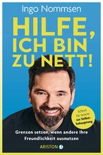 ISBN 9783424202410: Hilfe, ich bin zu nett! - Grenzen setzen, wenn andere Ihre Freundlichkeit ausnutzen - Schritt für Schritt zur Selbstbehauptung