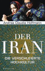 ISBN 9783424350012: Der Iran - Die verschleierte Hochkultur