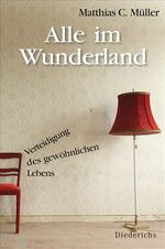 ISBN 9783424350302: Alle im Wunderland - Verteidigung des gewöhnlichen Lebens -