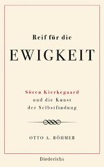 ISBN 9783424350753: Reif für die Ewigkeit - Sören Kierkegaard und die Kunst der Selbstfindung