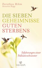 ISBN 9783424630879: Die sieben Geheimnisse guten Sterbens - Erfahrungen einer Palliativschwester