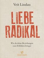 ISBN 9783424630893: Liebe radikal - Wie du deine Beziehungen zum Erblühen bringst