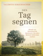 ISBN 9783424631159: Den Tag segnen - Rituale von Sonnwend bis Rauhnacht, die jeden Moment bedeutsam machen