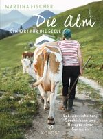 ISBN 9783424631180: Die Alm - ein Ort für die Seele