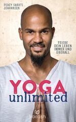 ISBN 9783424631197: Yoga unlimited – Feiere dein Leben immer und überall