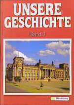 Unsere Geschichte: [Dreibändige Ausgabe] / Band 3., Von der Zeit des Imperialismus bis zur Gegenwart / von Wolfgang Hug ...