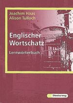 Englischer Wortschatz - Lernwörterbuch ; 137 Wortfelder, 5702 Stichwörter, 3390 Beispielsätze, 204 Redewendungen