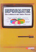 Informatik – Ein Lehrbuch mit Turbo-Pascal