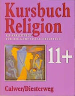 Kursbuch Religion: [Ausgabe Hanisch-Kämmerer] / 11., Ein Arbeitsbuch für die gymnasiale Oberstufe