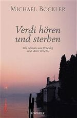 Michael Böckler: Verdi hören und sterben Michael Böckler: Verdi hören und sterben