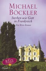 ISBN 9783426195963: Sterben wie Gott in Frankreich. Ein Wein-Roman