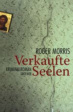 ISBN 9783426197585: Verkaufte Seelen: Kriminalroman Morris, Roger and Robben, Bernhard