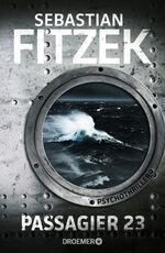 ISBN 9783426199190: Passagier 23: Psychothriller | SPIEGEL Bestseller | »Keine Szene ist zu viel. Keine Wendung so, wie man sie erwartet.« SPIEGEL online Psychothriller