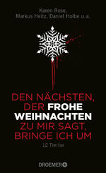 ISBN 9783426199862: Den Nächsten, der FROHE WEIHNACHTEN zu mir sagt, bringe ich um - 12 Thriller