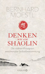 ISBN 9783426214015: Denken wie ein Shaolin - Die sieben Prinzipien emotionaler Selbstbestimmung