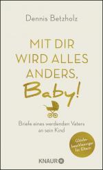 ISBN 9783426214541: Mit dir wird alles anders, Baby! - Briefe eines werdenden Vaters an sein Kind