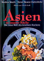 ISBN 9783426264140: Asien in unserer Küche oder der west-östliche Küchendiwan. Die neue Welt des kreativen Kochens.