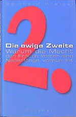 Die ewige Zweite - warum die Macht den Frauen immer eine Nasenlänge voraus ist