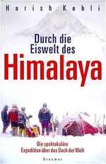 ISBN 9783426272466: Durch die Eiswelt des Himalaya. Die spektakuläre Expedition über das Dach der Welt.